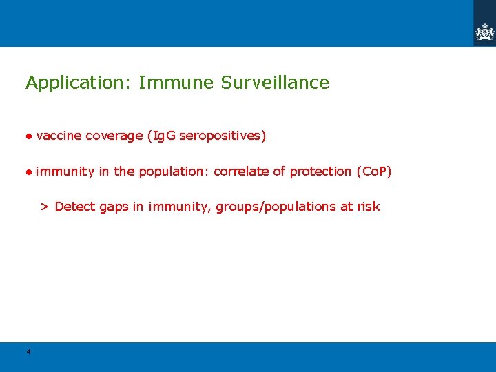 Application: Immune Surveillance ● vaccine coverage (Ig. G seropositives) ● immunity in the population: