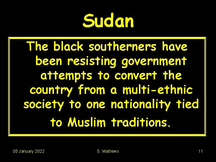 Sudan The black southerners have been resisting government attempts to convert the country from
