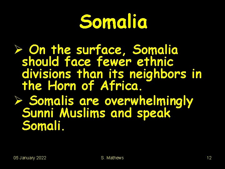 Somalia Ø On the surface, Somalia should face fewer ethnic divisions than its neighbors