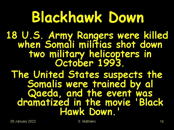 Blackhawk Down 18 U. S. Army Rangers were killed when Somali militias shot down