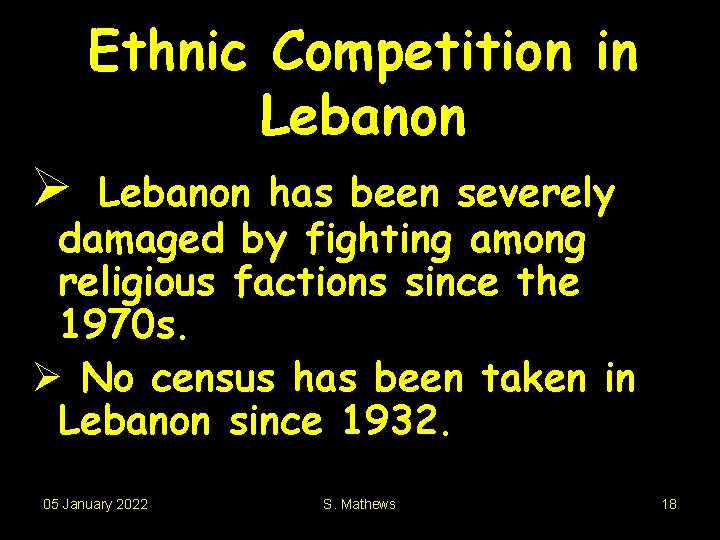 Ethnic Competition in Lebanon Ø Lebanon has been severely damaged by fighting among religious