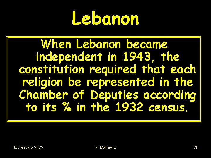 Lebanon When Lebanon became independent in 1943, the constitution required that each religion be