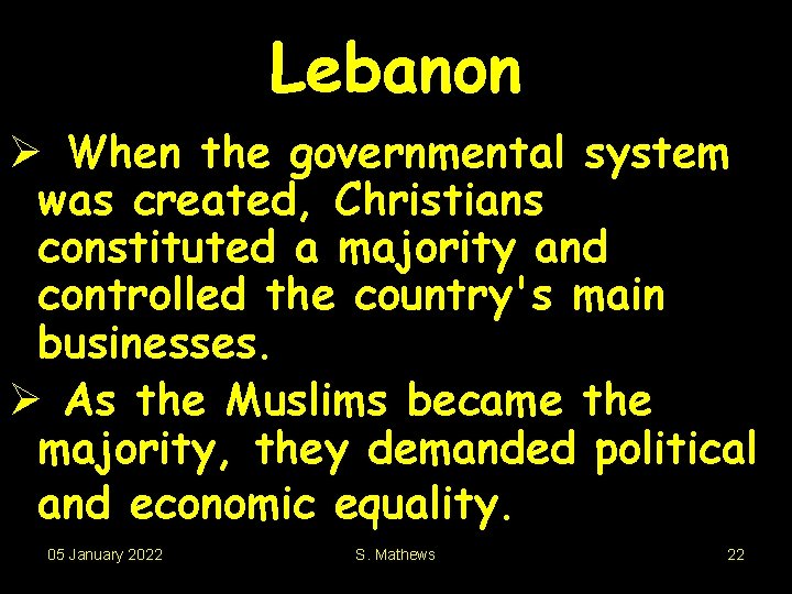 Lebanon Ø When the governmental system was created, Christians constituted a majority and controlled