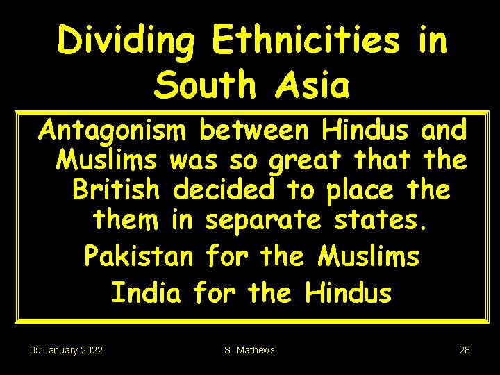 Dividing Ethnicities in South Asia Antagonism between Hindus and Muslims was so great the