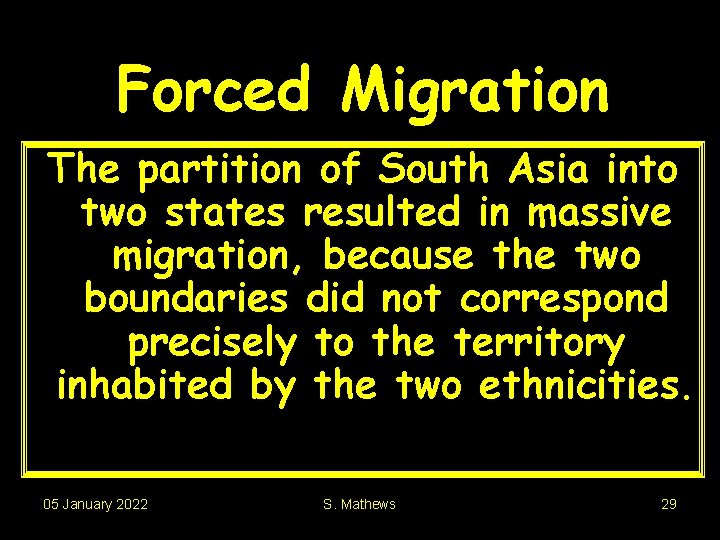Forced Migration The partition of South Asia into two states resulted in massive migration,