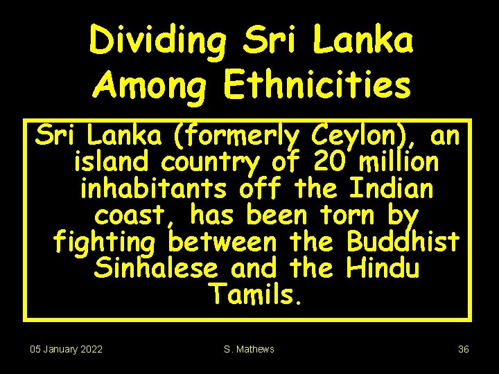 Dividing Sri Lanka Among Ethnicities Sri Lanka (formerly Ceylon), an island country of 20