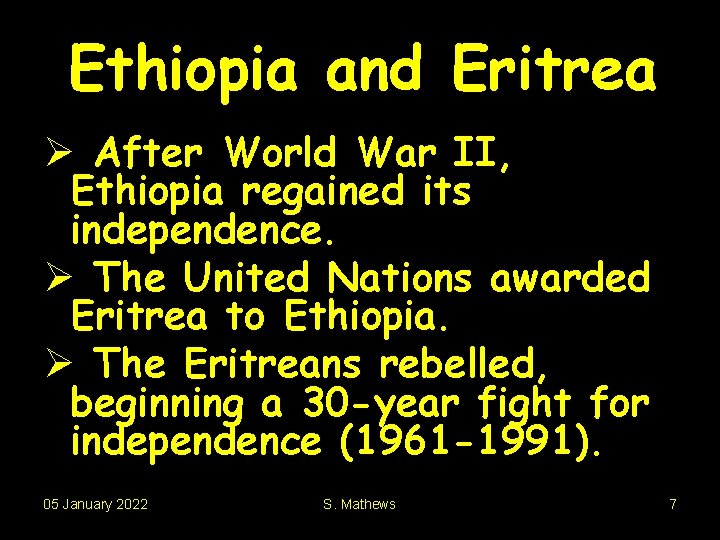 Ethiopia and Eritrea Ø After World War II, Ethiopia regained its independence. Ø The