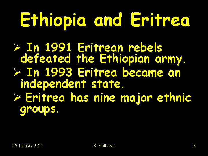 Ethiopia and Eritrea Ø In 1991 Eritrean rebels defeated the Ethiopian army. Ø In