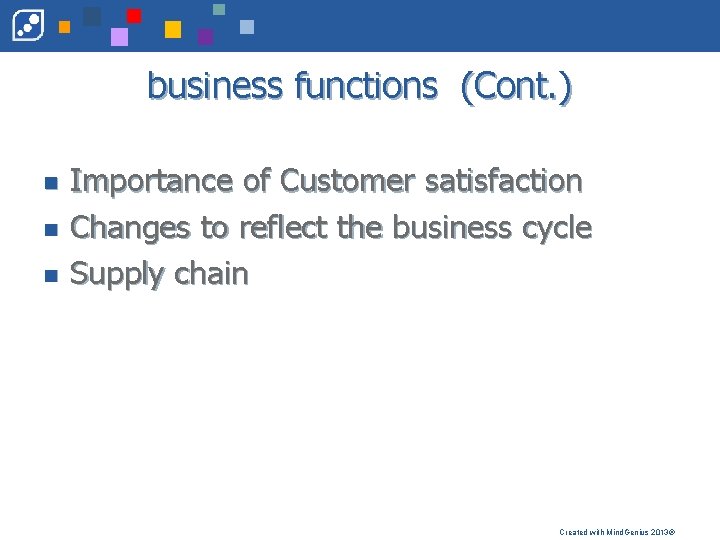 business functions (Cont. ) n n n Importance of Customer satisfaction Changes to reflect
