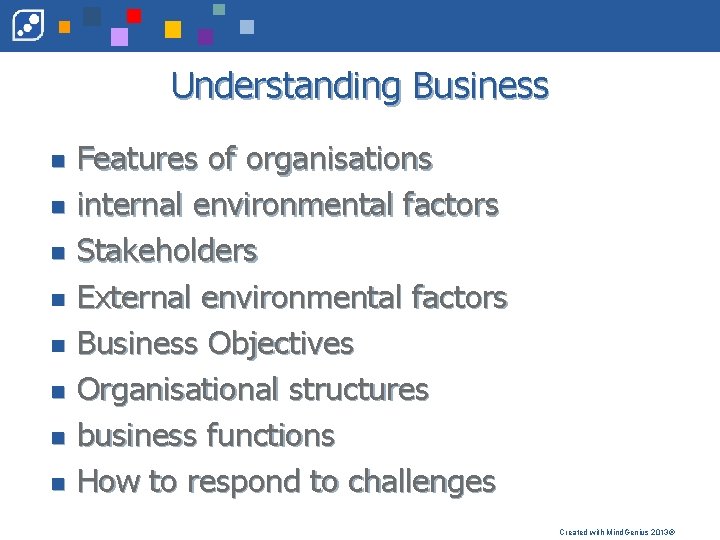 Understanding Business n n n n Features of organisations internal environmental factors Stakeholders External