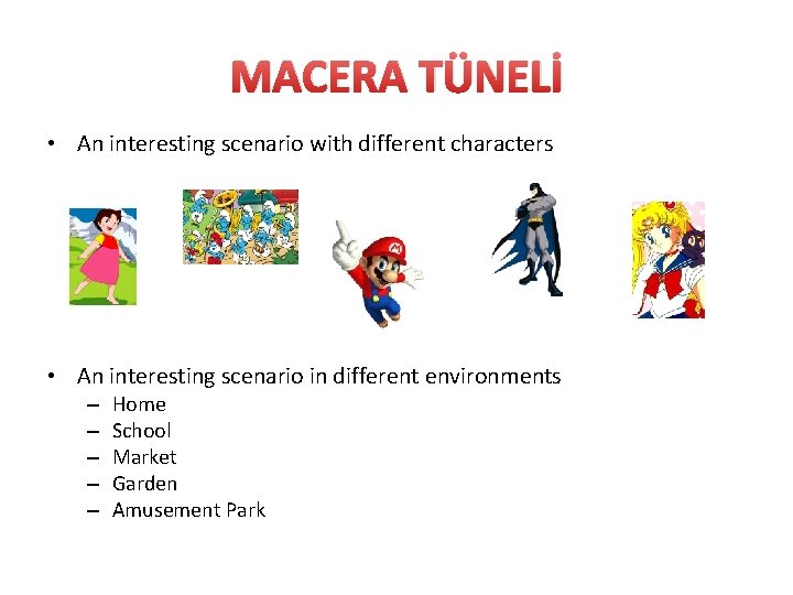 MACERA TÜNELİ • An interesting scenario with different characters • An interesting scenario in