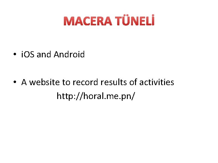 MACERA TÜNELİ • i. OS and Android • A website to record results of