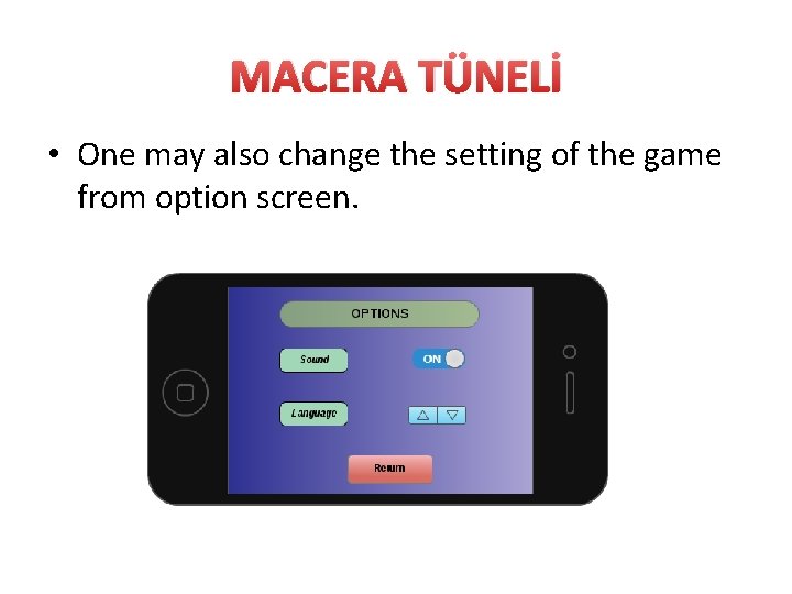 MACERA TÜNELİ • One may also change the setting of the game from option