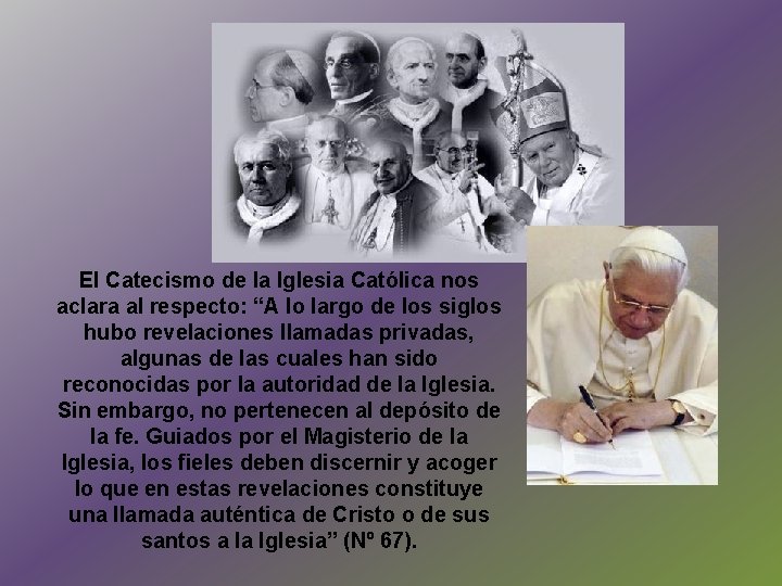 El Catecismo de la Iglesia Católica nos aclara al respecto: “A lo largo de