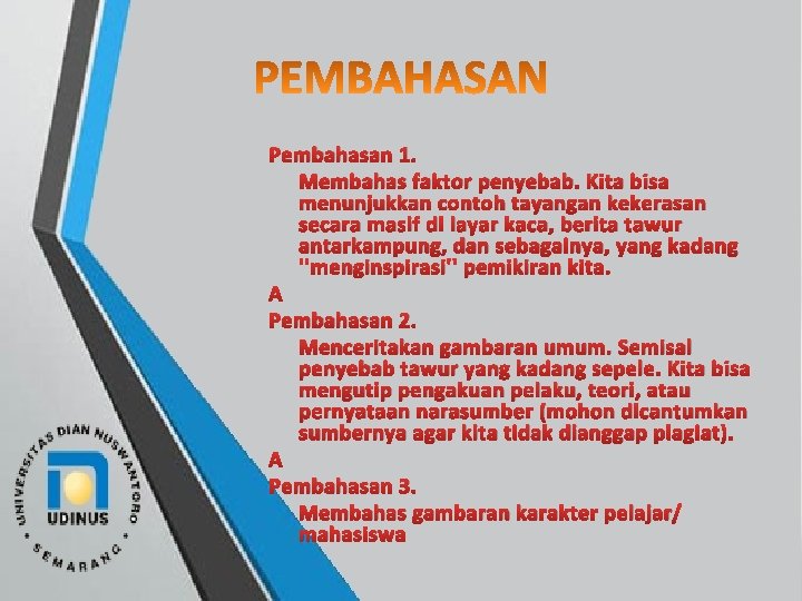 Pembahasan 1. Membahas faktor penyebab. Kita bisa menunjukkan contoh tayangan kekerasan secara masif di