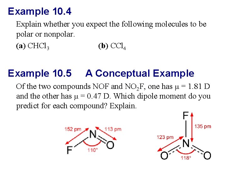 Example 10. 4 Explain whether you expect the following molecules to be polar or