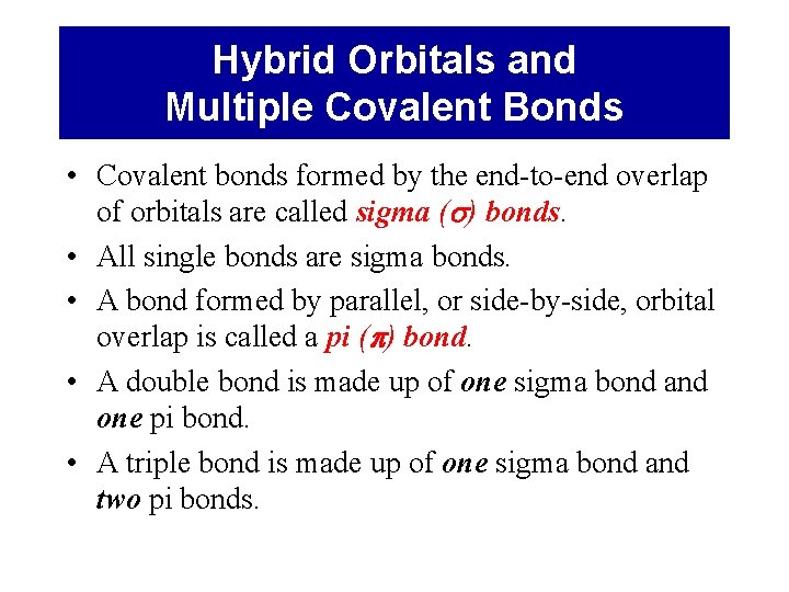 Hybrid Orbitals and Multiple Covalent Bonds • Covalent bonds formed by the end-to-end overlap