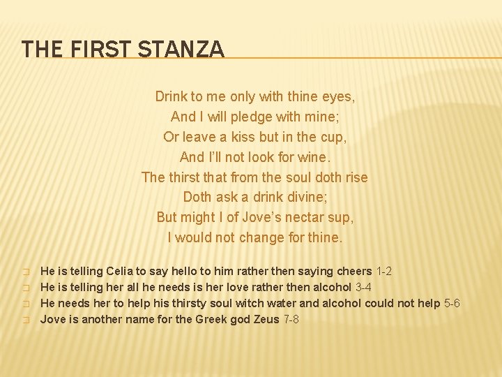 THE FIRST STANZA Drink to me only with thine eyes, And I will pledge