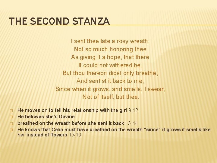 THE SECOND STANZA I sent thee late a rosy wreath, Not so much honoring