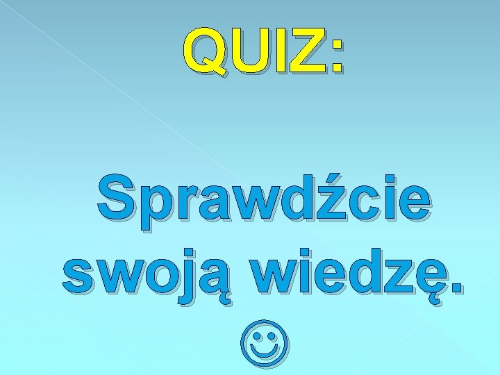 QUIZ: Sprawdźcie swoją wiedzę. 