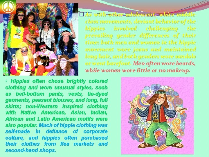 � As with other adolescent, white middleclass movements, deviant behavior of the hippies involved