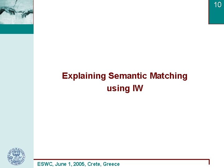 10 Explaining Semantic Matching using IW ESWC, June 1, 2005, Crete, Greece 