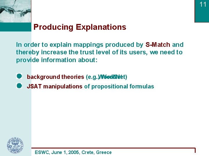 11 Producing Explanations In order to explain mappings produced by S-Match and thereby increase