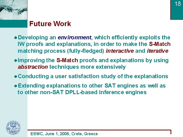 18 Future Work Developing an environment, which efficiently exploits the IW proofs and explanations,