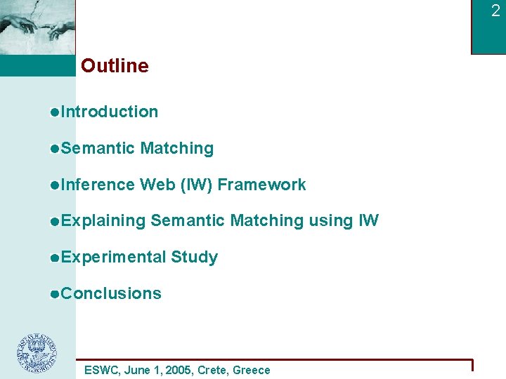 2 Outline Introduction Semantic Matching Inference Web (IW) Framework Explaining Semantic Matching using IW