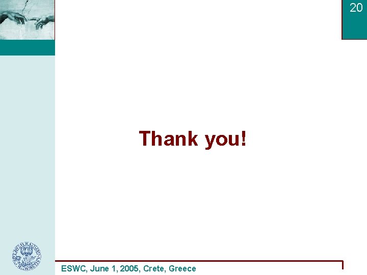 20 Thank you! ESWC, June 1, 2005, Crete, Greece 