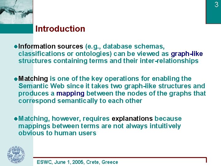 3 Introduction Information sources (e. g. , database schemas, classifications or ontologies) can be