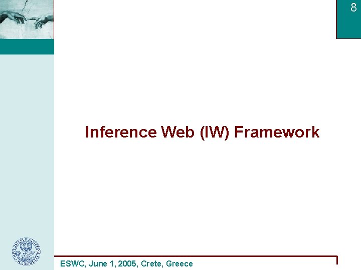 8 Inference Web (IW) Framework ESWC, June 1, 2005, Crete, Greece 