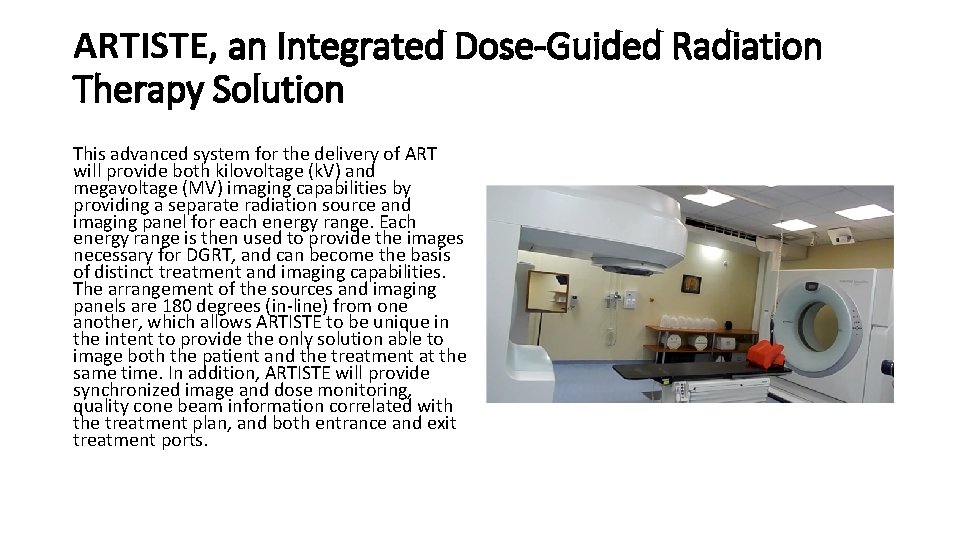 ARTISTE, an Integrated Dose-Guided Radiation Therapy Solution This advanced system for the delivery of