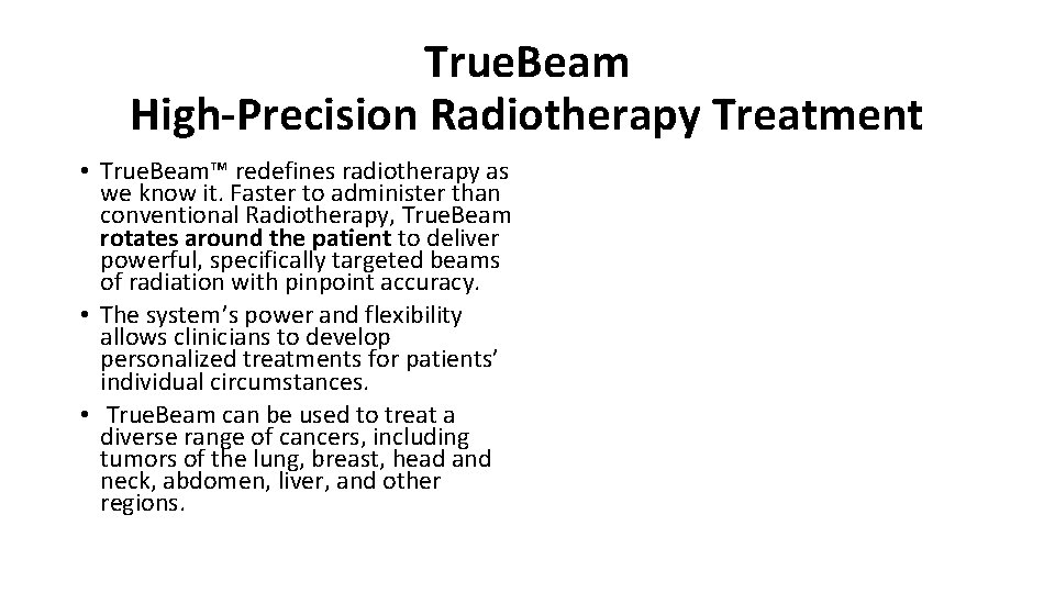 True. Beam High-Precision Radiotherapy Treatment • True. Beam™ redefines radiotherapy as we know it.