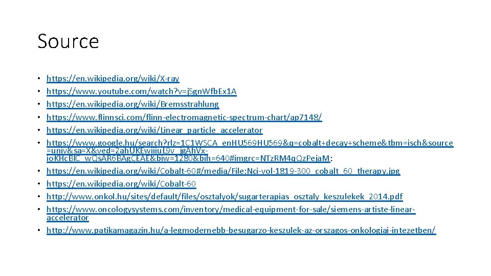 Source • • • https: //en. wikipedia. org/wiki/X-ray https: //www. youtube. com/watch? v=j. Sgn.
