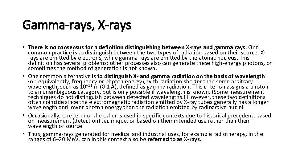 Gamma-rays, X-rays • There is no consensus for a definition distinguishing between X-rays and