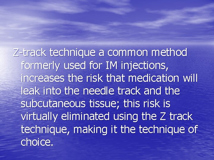 Z-track technique a common method formerly used for IM injections, increases the risk that