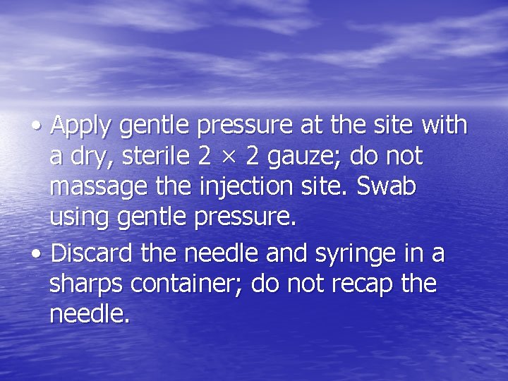  • Apply gentle pressure at the site with a dry, sterile 2 ×