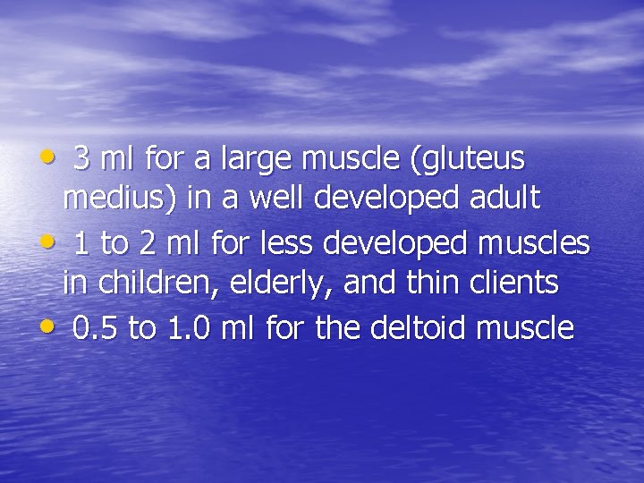  • 3 ml for a large muscle (gluteus medius) in a well developed