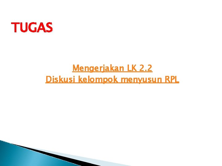 TUGAS Mengerjakan LK 2. 2 Diskusi kelompok menyusun RPL 