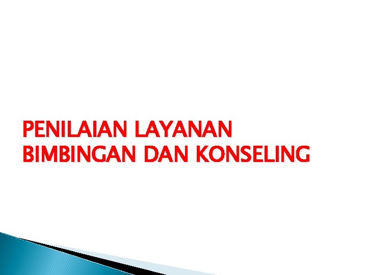 PENILAIAN LAYANAN BIMBINGAN DAN KONSELING 