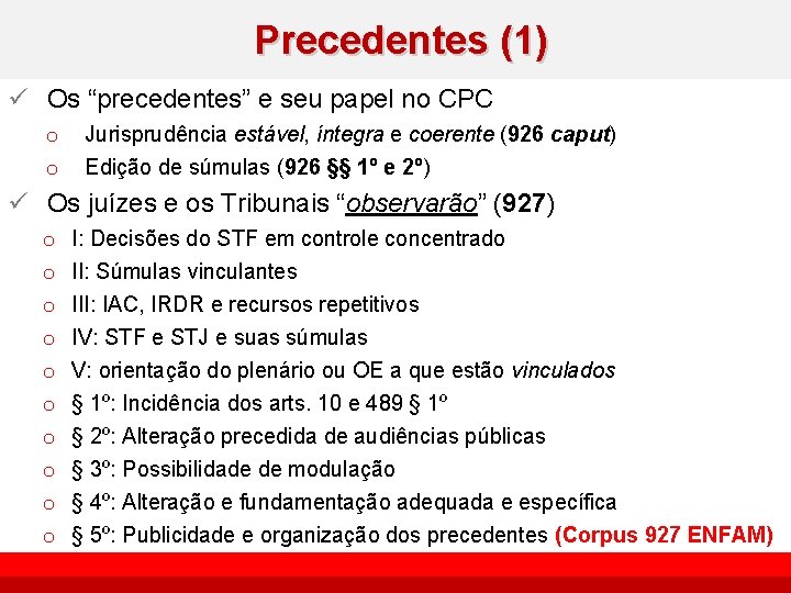 Precedentes (1) ü Os “precedentes” e seu papel no CPC o o Jurisprudência estável,