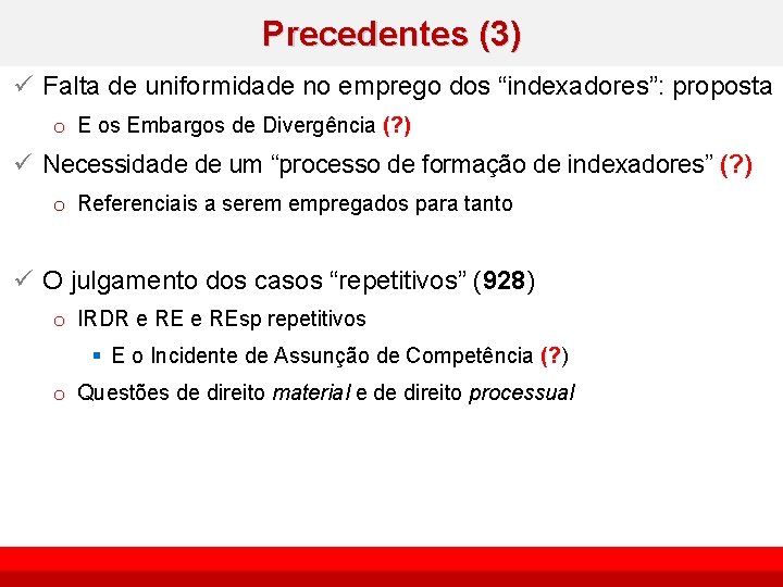 Precedentes (3) ü Falta de uniformidade no emprego dos “indexadores”: proposta o E os