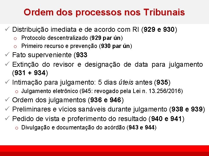Ordem dos processos nos Tribunais ü Distribuição imediata e de acordo com RI (929