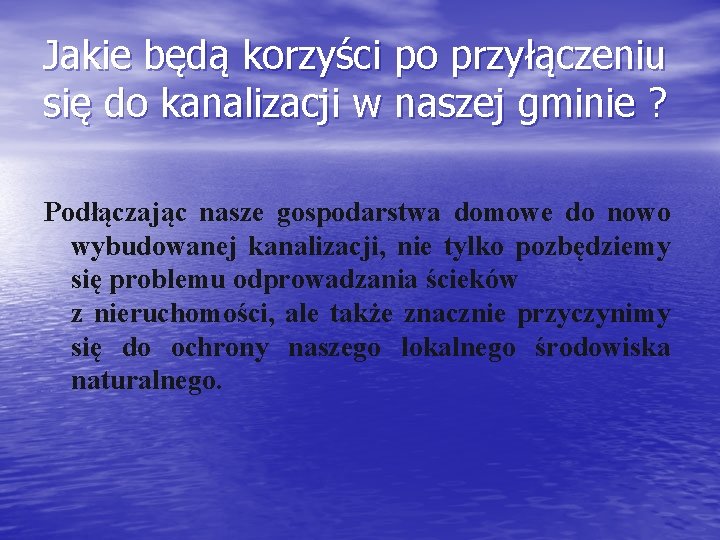 Jakie będą korzyści po przyłączeniu się do kanalizacji w naszej gminie ? Podłączając nasze