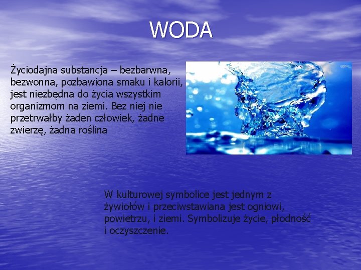 WODA Życiodajna substancja – bezbarwna, bezwonna, pozbawiona smaku i kalorii, jest niezbędna do życia