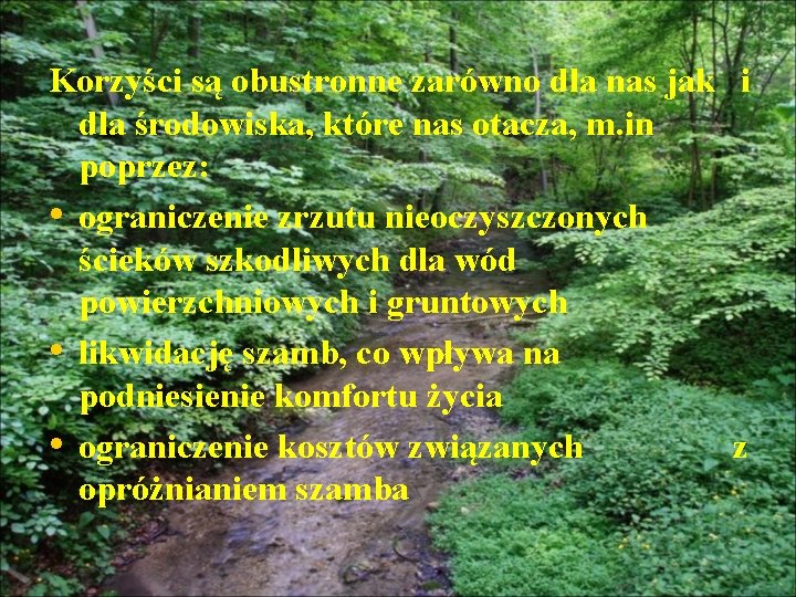 Korzyści są obustronne zarówno dla nas jak i dla środowiska, które nas otacza, m.