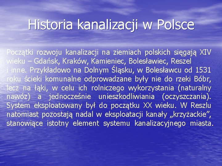 Historia kanalizacji w Polsce Początki rozwoju kanalizacji na ziemiach polskich sięgają XIV wieku –