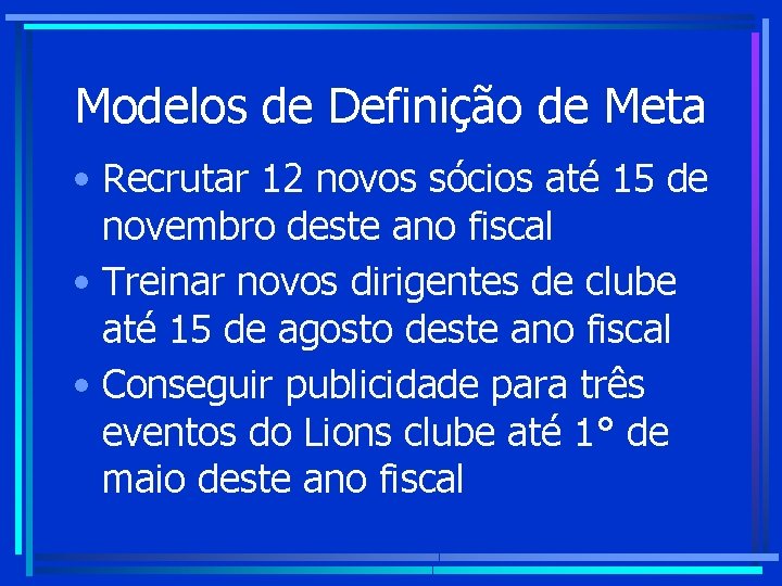 Modelos de Definição de Meta • Recrutar 12 novos sócios até 15 de novembro Modelos de Definição de Meta • Recrutar 12 novos sócios até 15 de novembro