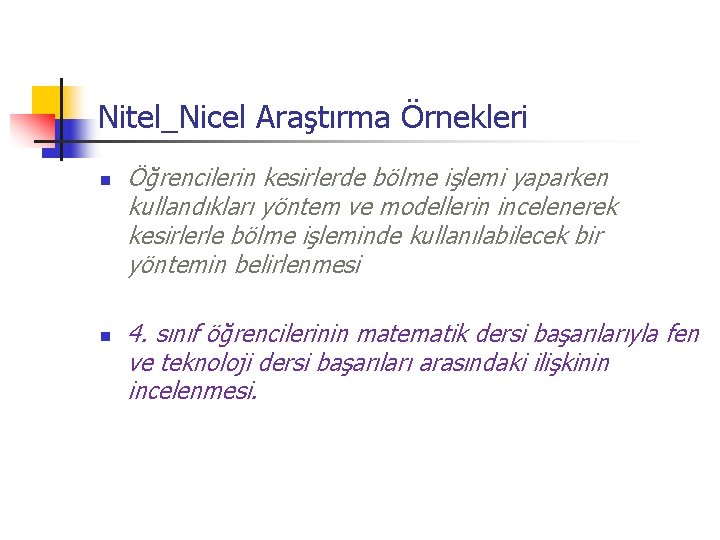 Nitel_Nicel Araştırma Örnekleri n n Öğrencilerin kesirlerde bölme işlemi yaparken kullandıkları yöntem ve modellerin
